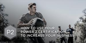 How to Use Your Power 2 Certification to Increase Your Business